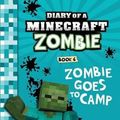 Cover Art for 9781943330942, Diary of a Minecraft Zombie Book 6: Zombie Goes to Camp: Volume 6 by Zack Zombie