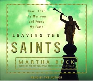 Cover Art for 9780739317808, Leaving the Saints by Martha Nibley Beck, Martha Nibley Beck