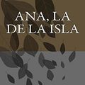 Cover Art for 9781717400697, Ana, La de la Isla by L. M. Montgomery