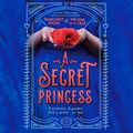 Cover Art for B09HJNTF68, A Secret Princess by Margaret Stohl, Melissa de la Cruz