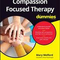 Cover Art for B01GKG0OB2, Compassion Focused Therapy For Dummies by Mary Welford