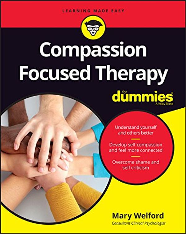 Cover Art for B01GKG0OB2, Compassion Focused Therapy For Dummies by Mary Welford