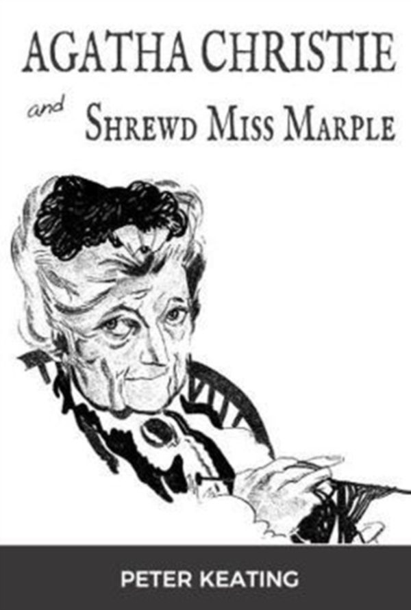 Cover Art for 9780992650735, Agatha Christie and Shrewd Miss Marple by Peter Keating