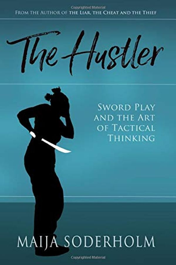 Cover Art for 9781696433877, The Hustler: Sword Play and the Art of Tactical Thinking by Maija Soderholm