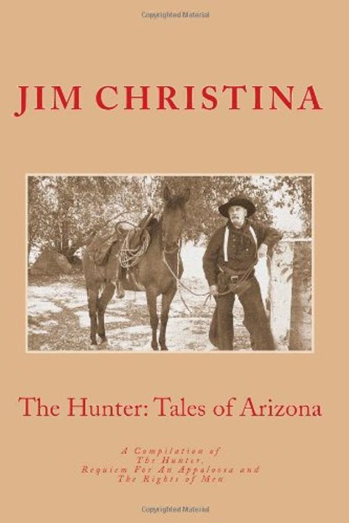 Cover Art for 9781450584074, The Hunter, Tales of Arizona by Jim Christina