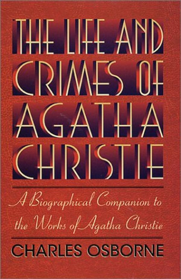 Cover Art for 9780312281304, The Life and Crimes of Agatha Christie by Charles Osborne