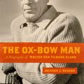 Cover Art for 9780874175899, The Ox-Bow Man: A Biography Of Walter Van Tilburg Clark (Western Literature Series) by Jackson J. Benson