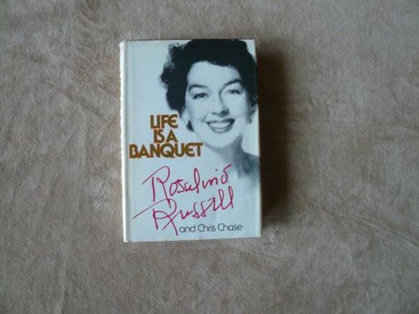 Cover Art for 9780394421346, Life Is a Banquet by Rosalind Russell