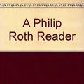 Cover Art for 9780374516048, A Philip Roth Reader by Philip Roth