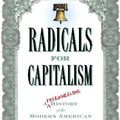 Cover Art for 9781586483500, Radicals for Capitalism: A Freewheeling History of the Modern American Libertarian Movement by Brian Doherty