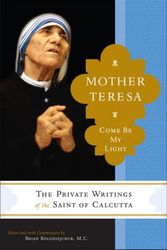 Cover Art for 9780385520379, Mother Teresa: Come Be My Light by Brian Kolodejchuk