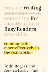 Cover Art for 9781922585530, Writing for Busy Readers: communicate more effectively in the real world by Rogers, Todd, Lasky-Fink, Jessica