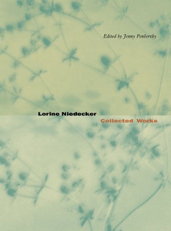 Cover Art for B008E6J1XE, Lorine Niedecker: Collected Works by Lorine Niedecker