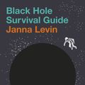 Cover Art for 9781529112443, Black Hole Survival Guide by Janna Levin