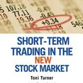 Cover Art for 9780312325701, Short-Term Trading in the New Stock Market by Toni Turner