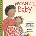 Cover Art for 9780399239878, Pecan Pie Baby by Jacqueline Woodson