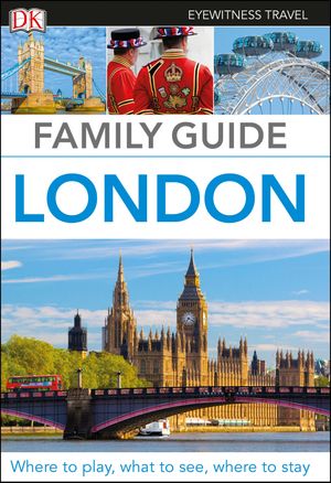Cover Art for 9781465467713, Eyewitness Travel Family Guide London by DK Travel