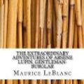 Cover Art for 9781974495603, The Extraordinary Adventures of Arsene Lupin, Gentleman-Burglar by Maurice Leblanc