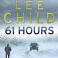 Cover Art for 9781409094777, 61 Hours by Lee Child