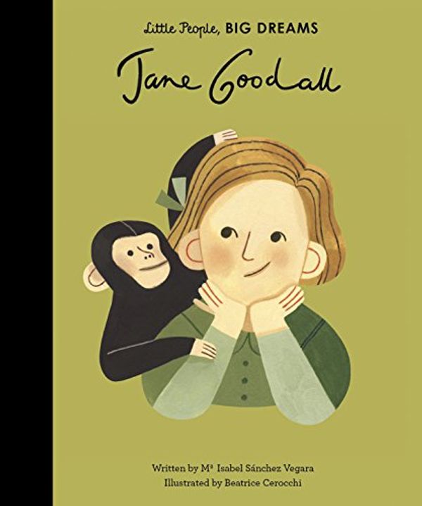 Cover Art for B07GBGLYSZ, Jane Goodall (Little People, Big Dreams Book 21) by Sanchez Vegara, Maria Isabel