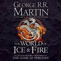 Cover Art for 9780008117177, The World of Ice and Fire: The Untold History of Westeros and the Game of Thrones by George R.r. Martin, Garcia Jr., Elio M., Linda Antonsson