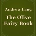 Cover Art for 1230000494083, The Olive Fairy Book by Andrew Lang