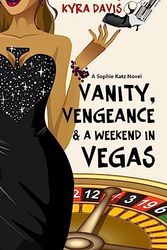 Cover Art for 9781475007862, Vanity, Vengeance and a Weekend in Vegas by Kyra Davis