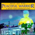 Cover Art for 9780915811007, Way of the Peaceful Warrior: A Book That Changes Lives [Paperback] by Dan Millman