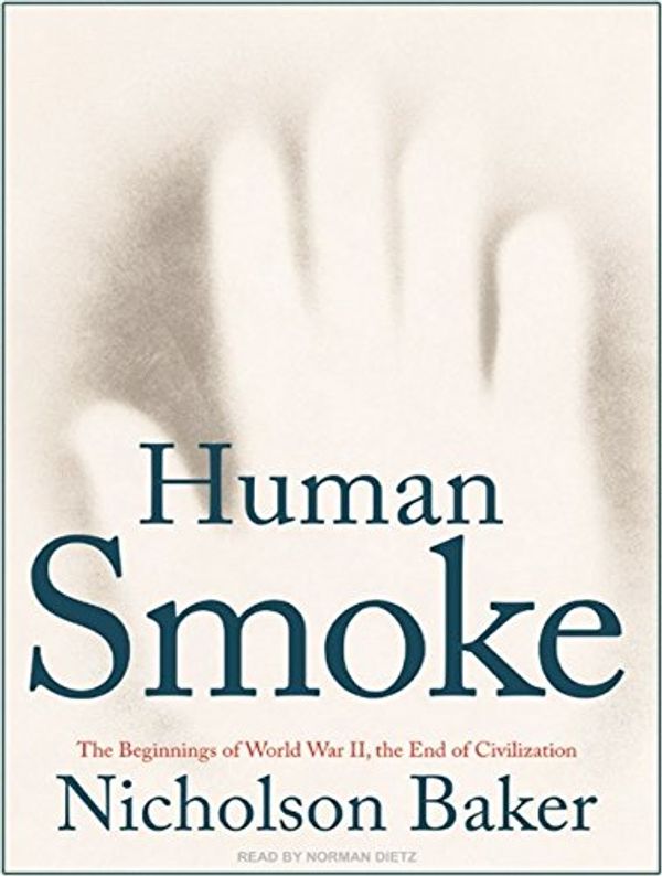 Cover Art for 9781400107896, Human Smoke by Nicholson Baker