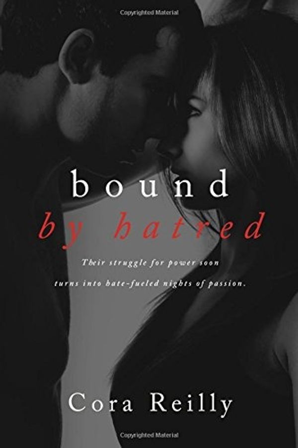 Cover Art for 9781512191653, Bound by Hatred by Cora Reilly