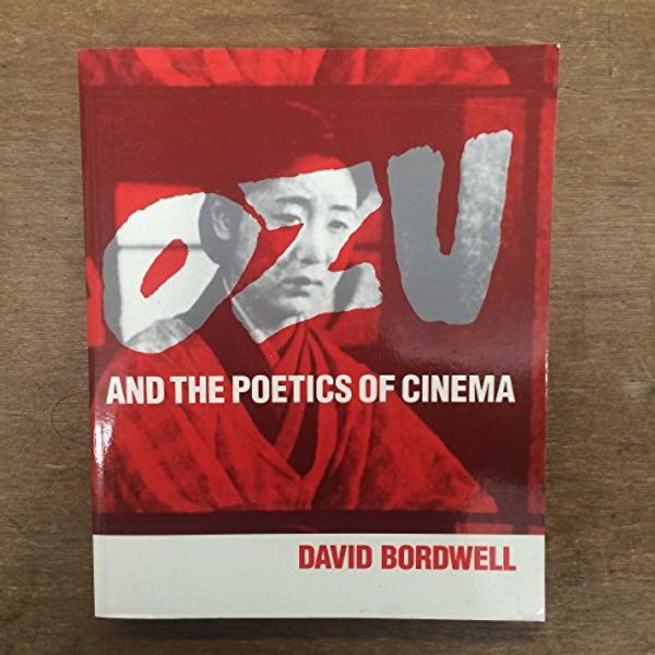 Cover Art for 9780691008226, Ozu and the Poetics of Cinema by David Bordwell