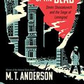 Cover Art for 9781491588307, Symphony for the City of the Dead: Dmitri Shostakovich and the Siege of Leningrad by M. T. Anderson