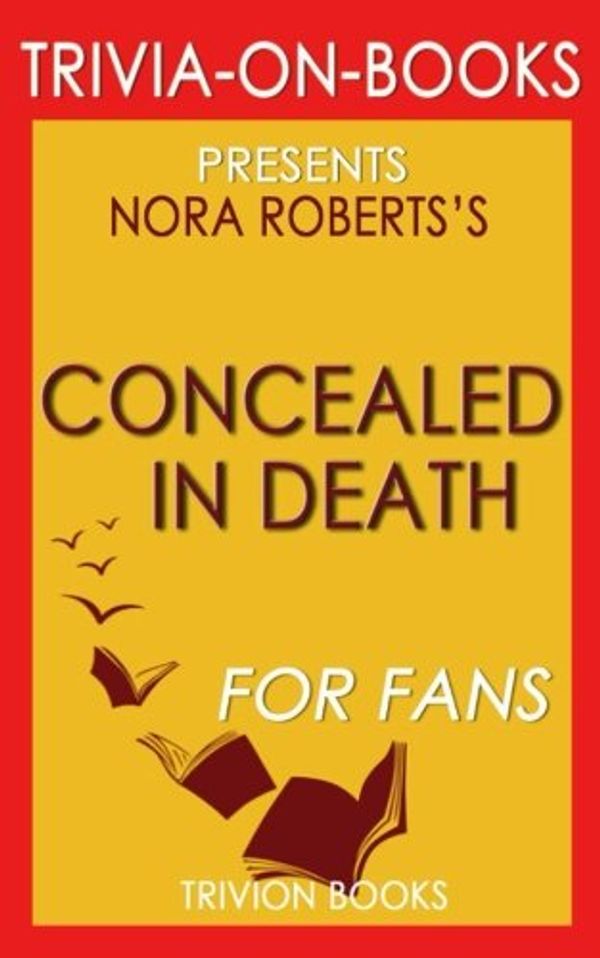 Cover Art for 9781537713922, Trivia: Concealed in Death by J.D. Robb (Trivia-On-Books) by Trivion Books