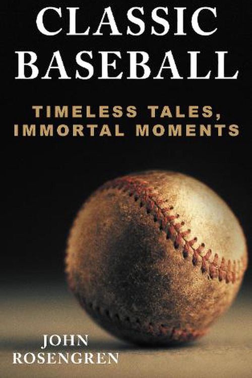Cover Art for 9781538156964, Classic Baseball by John Rosengren