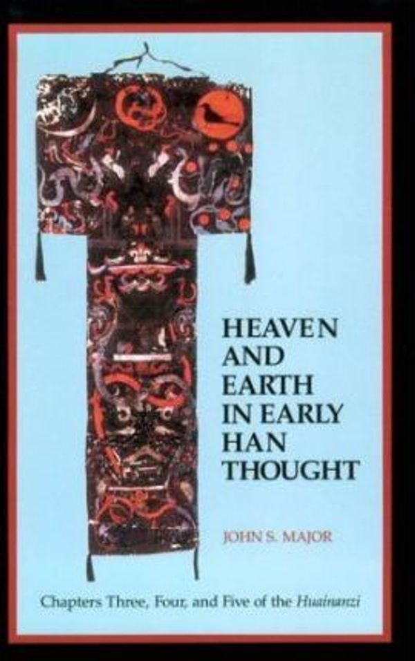 Cover Art for 9780791415863, Heaven and Earth in Early Han Thought by John S. Major