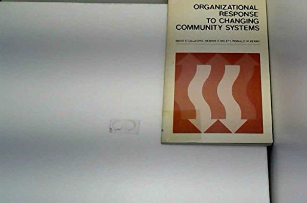 Cover Art for 9780873381963, Organizational response to changing community systems by Gillespie