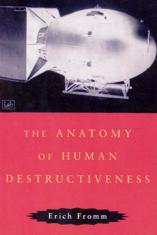 Cover Art for 9780712674898, The Anatomy Of Human Destructiveness by Erich Fromm