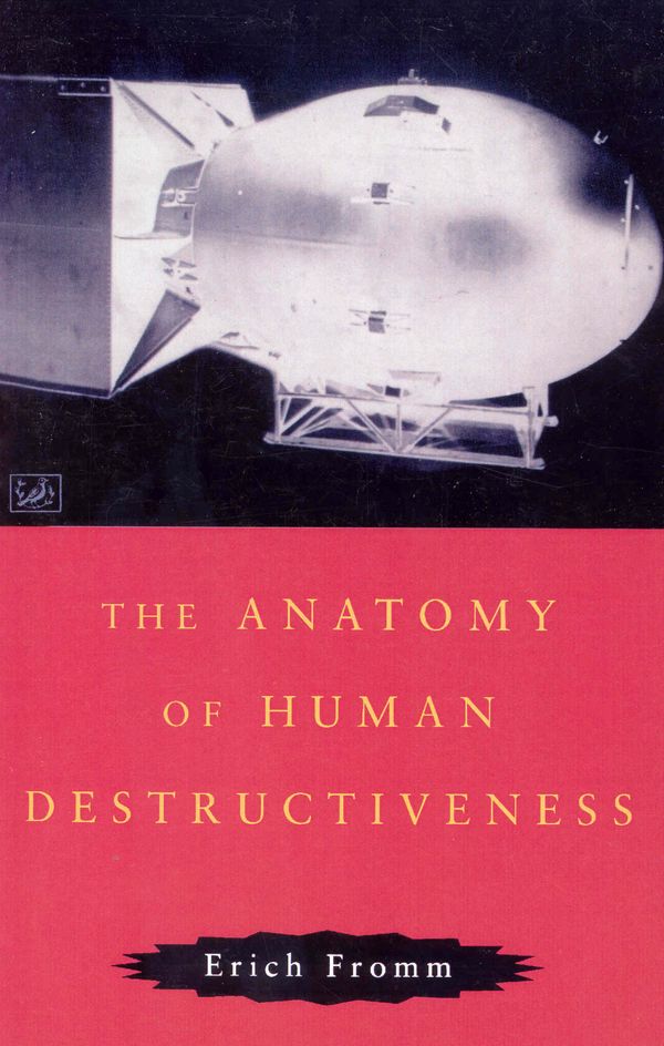 Cover Art for 9780712674898, The Anatomy Of Human Destructiveness by Erich Fromm