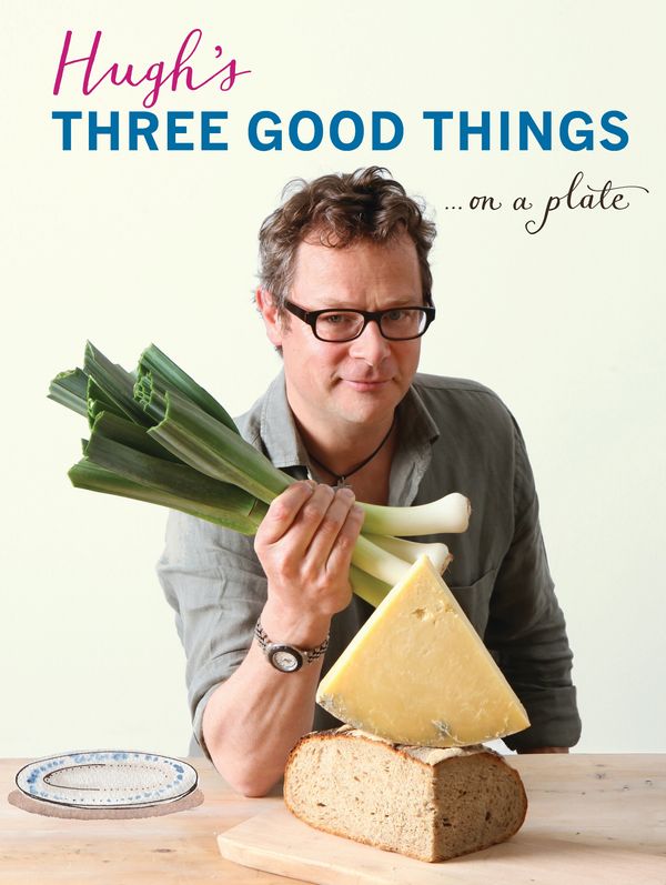 Cover Art for 9781408828588, Hugh's Three Good Things by Hugh Fearnley-Whittingstall