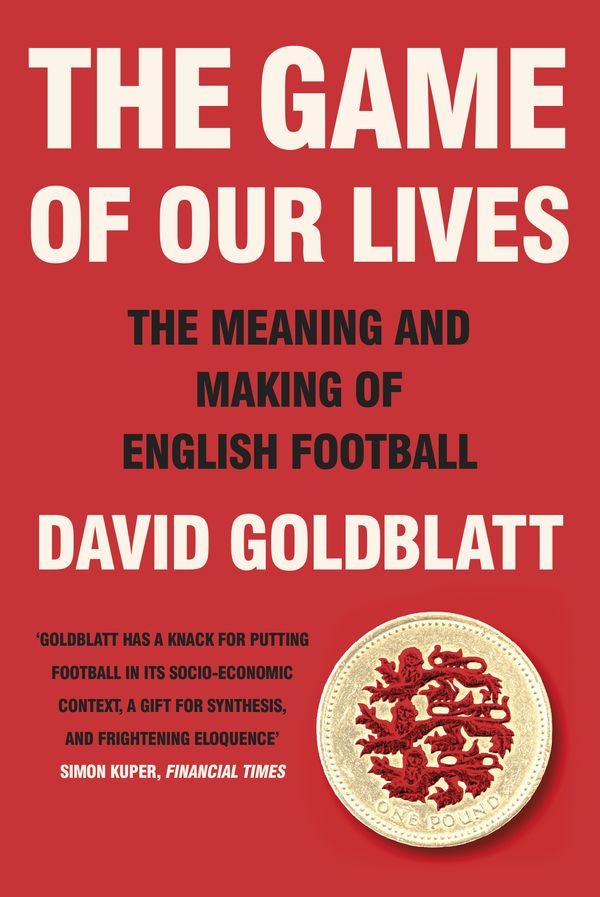 Cover Art for 9780670920587, The Game of Our Lives by David Goldblatt