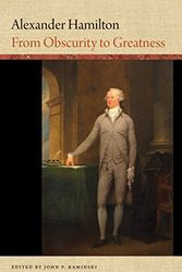 Cover Art for 9780870208034, Alexander Hamilton: From Obscurity to Greatness by John P Kaminski