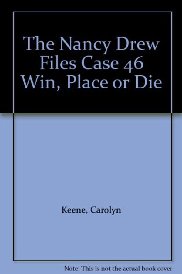 Cover Art for 9780671716622, Win, Place or Die (Nancy Drew Files) by Carolyn Keene