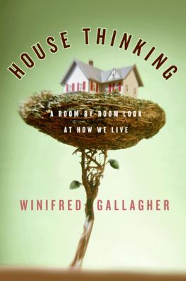 Cover Art for 9780060538699, House Thinking by Winifred Gallagher