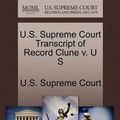 Cover Art for 9781270030546, U.S. Supreme Court Transcript of Record Clune V. U S by U.S. Supreme Court