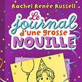Cover Art for 9782745998378, Le journal d'une grosse nouille, Tome 02: Une fête bien râpée (Le journal d'une grosse nouille (2)) (French Edition) by Rachel Renée Russell
