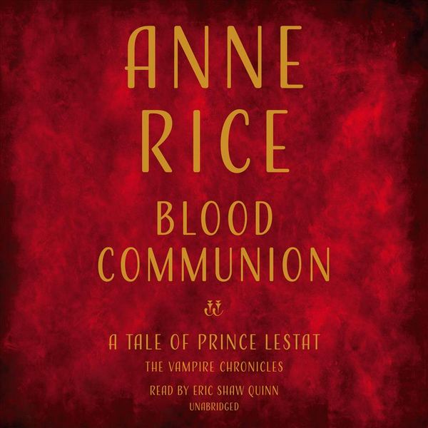 Cover Art for 9780525643081, Blood Communion: A Tale of Prince Lestat by Anne Rice