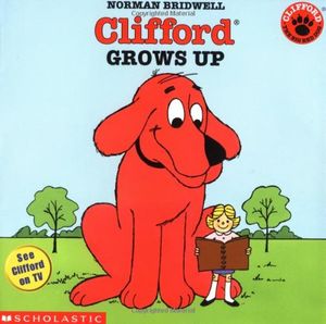 Cover Art for 9780439082334, Clifford Grows Up by Norman Bridwell