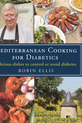 Cover Art for 9781472136374, Mediterranean Cooking for Diabetics: Delicious Dishes to Control or Avoid Diabetes by Robin Ellis