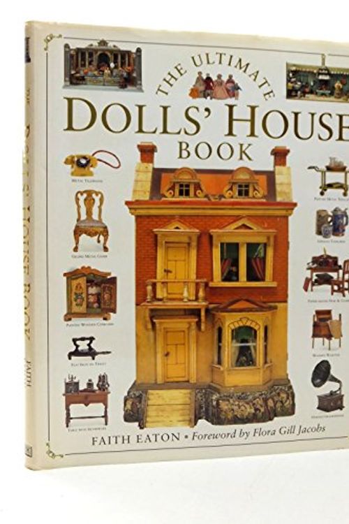 Cover Art for 9780751301120, The Ultimate Dolls' House Book by Faith Eaton