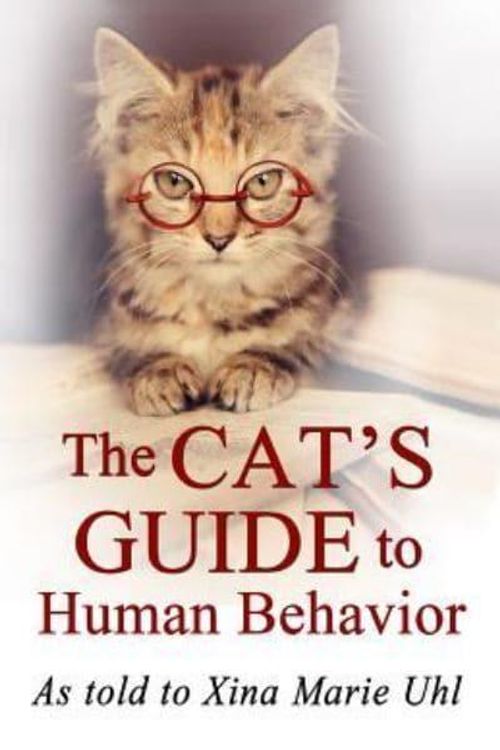 Cover Art for 9781930805118, The Cat's Guide to Human Behavior by Xina Marie Uhl